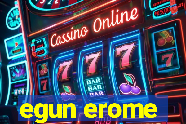 egun erome